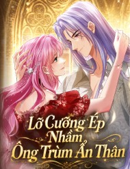 Lỡ Cưỡng Ép Nhầm Ông Trùm Ẩn Thân đọc online